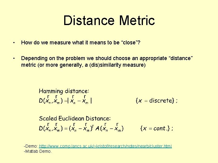 Distance Metric • How do we measure what it means to be “close”? •