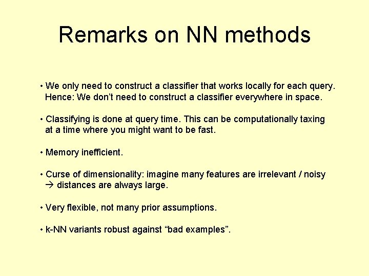 Remarks on NN methods • We only need to construct a classifier that works