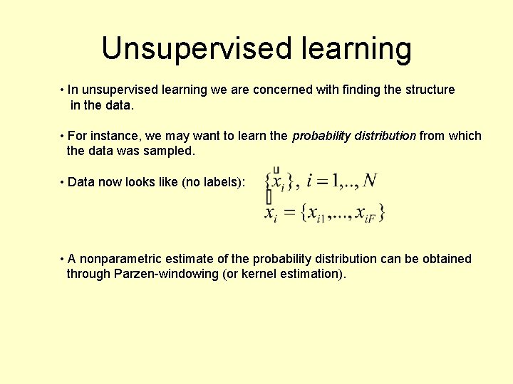 Unsupervised learning • In unsupervised learning we are concerned with finding the structure in