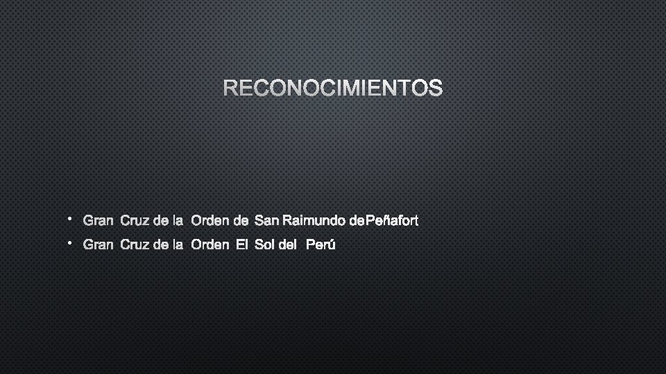 RECONOCIMIENTOS • GRAN CRUZ DE LA ORDEN DE SAN RAIMUNDO DE PEÑAFORT • GRAN