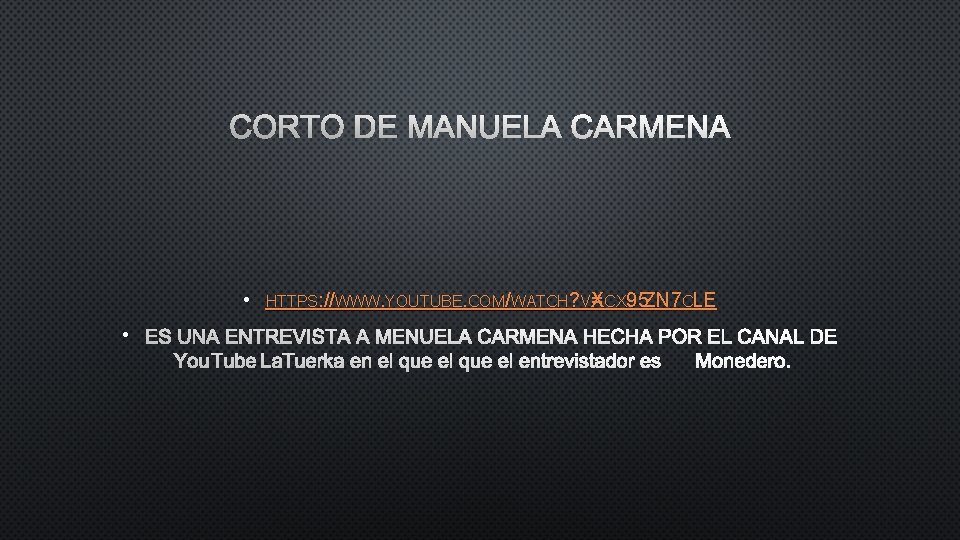 CORTO DE MANUELA CARMENA • HTTPS: //WWW. YOUTUBE. COM/WATCH? V= XCX 95 ZN 7