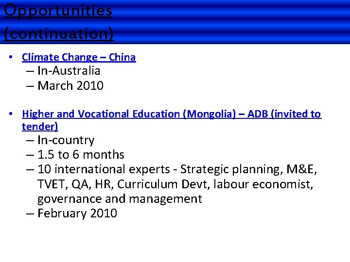 Opportunities (continuation) • Climate Change – China – In-Australia – March 2010 • Higher