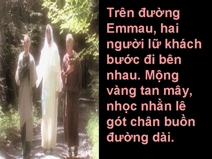 Trên đường Emmau, hai người lữ khách bước đi bên nhau. Mộng vàng tan