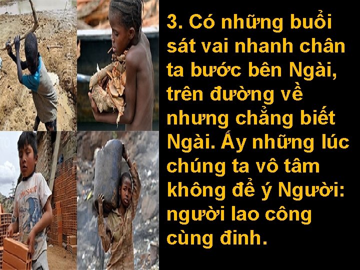 3. Có những buổi sát vai nhanh chân ta bước bên Ngài, trên đường