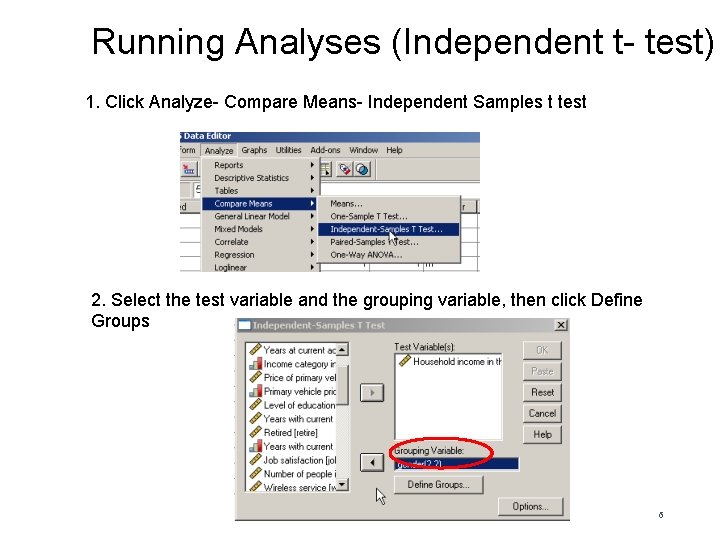 Running Analyses (Independent t- test) 1. Click Analyze- Compare Means- Independent Samples t test