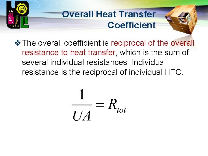 LOGO Overall Heat Transfer Coefficient v The overall coefficient is reciprocal of the overall