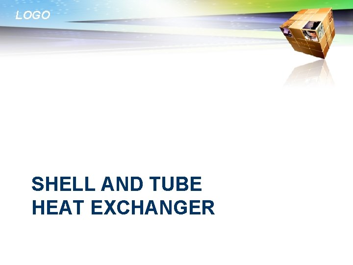 LOGO SHELL AND TUBE HEAT EXCHANGER 