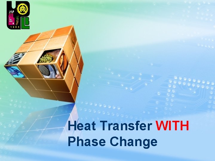 LOGO Heat Transfer WITH Phase Change 