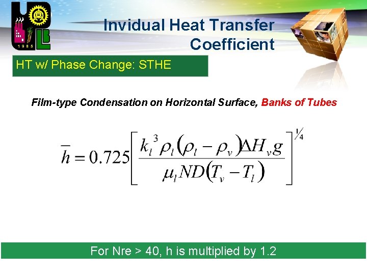 LOGO Invidual Heat Transfer Coefficient HT w/ Phase Change: STHE Film-type Condensation on Horizontal