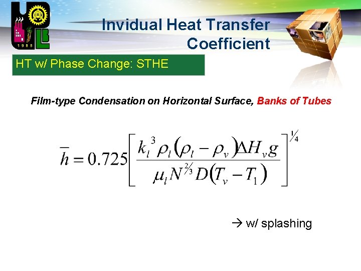 LOGO Invidual Heat Transfer Coefficient HT w/ Phase Change: STHE Film-type Condensation on Horizontal