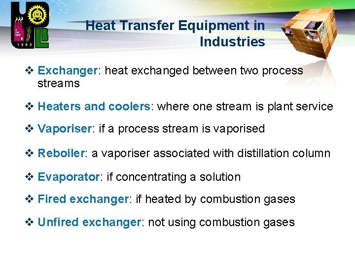 LOGO Heat Transfer Equipment in Industries v Exchanger: heat exchanged between two process streams