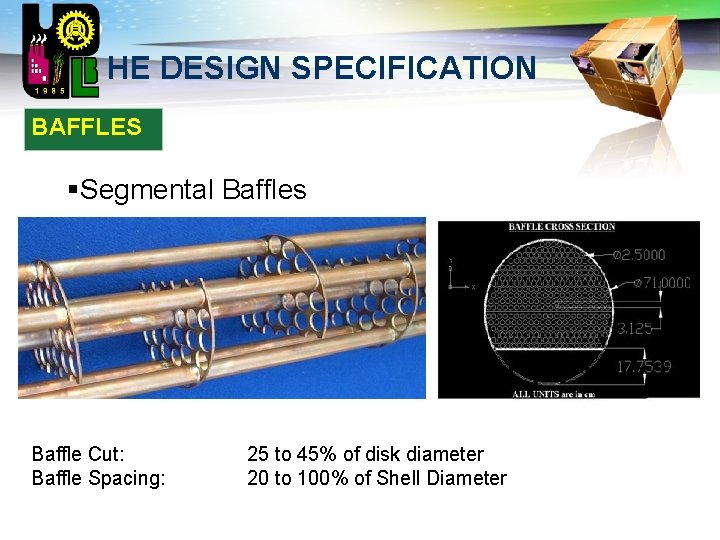 LOGO HE DESIGN SPECIFICATION BAFFLES §Segmental Baffles Baffle Cut: Baffle Spacing: 25 to 45%