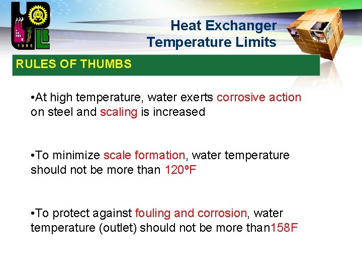 LOGO Heat Exchanger Temperature Limits RULES OF THUMBS • At high temperature, water exerts