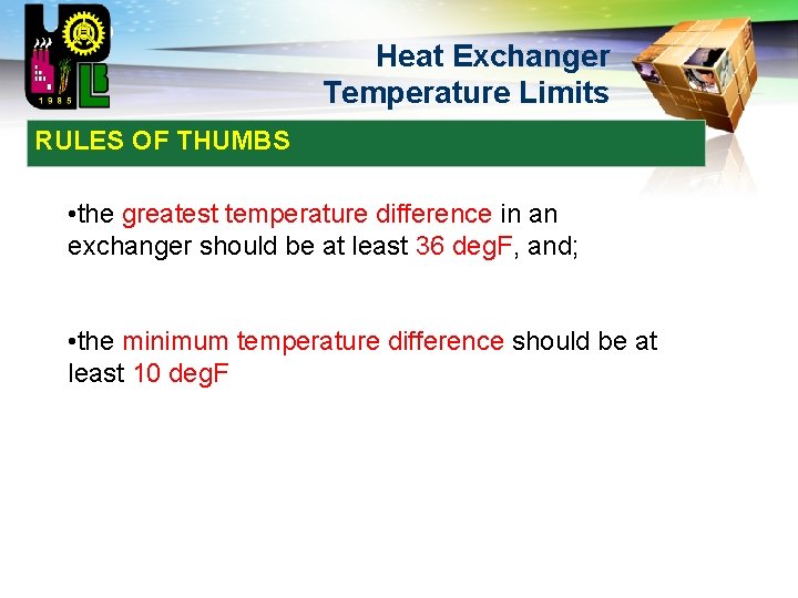 LOGO Heat Exchanger Temperature Limits RULES OF THUMBS • the greatest temperature difference in