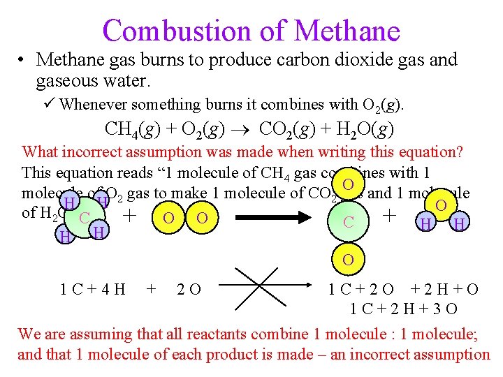 Combustion of Methane • Methane gas burns to produce carbon dioxide gas and gaseous