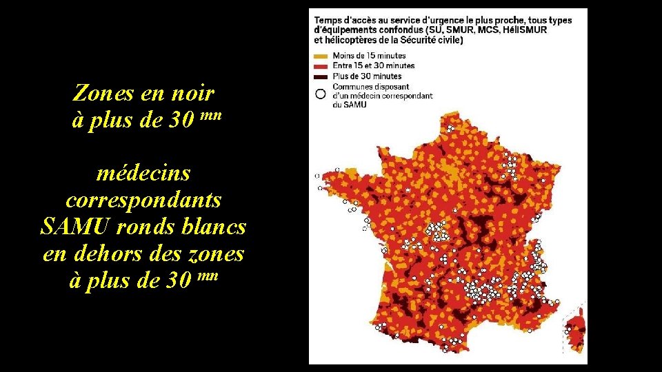 Zones en noir à plus de 30 mn médecins correspondants SAMU ronds blancs en