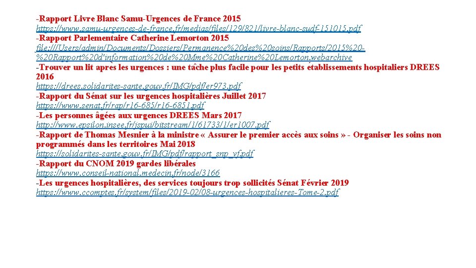 -Rapport Livre Blanc Samu-Urgences de France 2015 https: //www. samu-urgences-de-france. fr/medias/files/129/821/livre-blanc-sudf-151015. pdf -Rapport Parlementaire