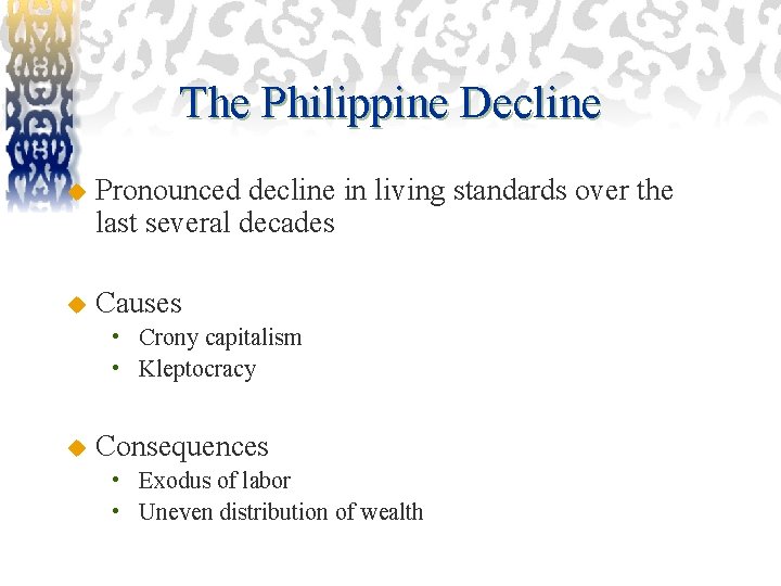 The Philippine Decline u Pronounced decline in living standards over the last several decades