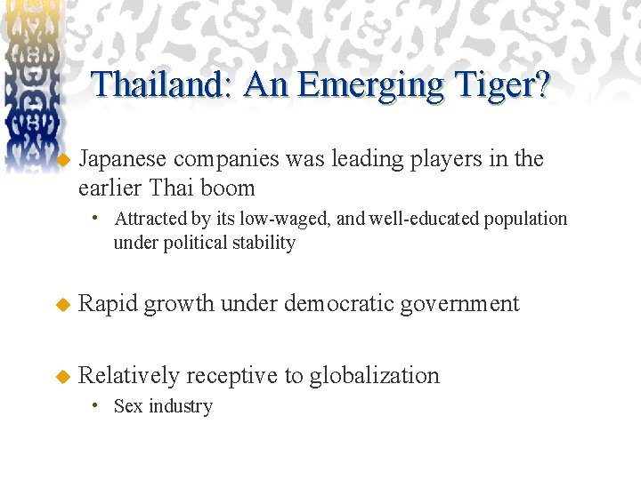 Thailand: An Emerging Tiger? u Japanese companies was leading players in the earlier Thai