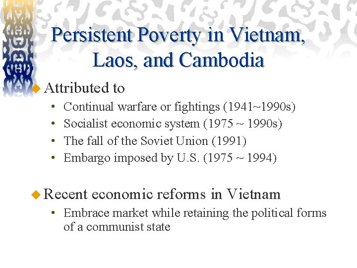 Persistent Poverty in Vietnam, Laos, and Cambodia u Attributed • • to Continual warfare