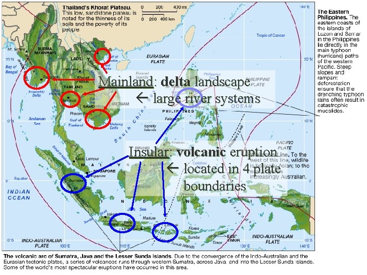 Mainland: delta landscape large river systems Insular: volcanic eruption located in 4 plate boundaries