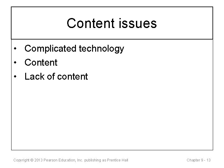 Content issues • Complicated technology • Content • Lack of content Copyright © 2013