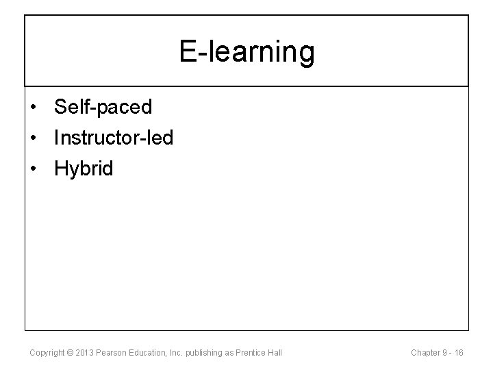 E-learning • Self-paced • Instructor-led • Hybrid Copyright © 2013 Pearson Education, Inc. publishing