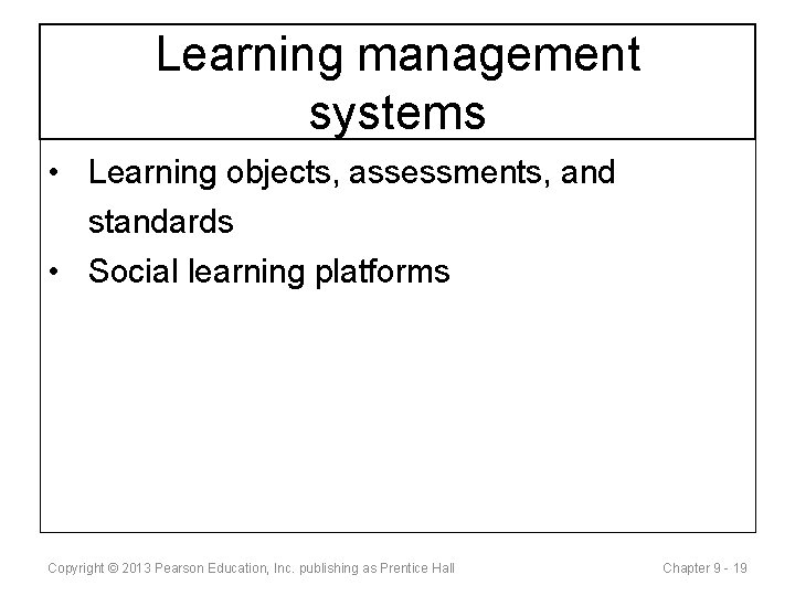 Learning management systems • Learning objects, assessments, and standards • Social learning platforms Copyright