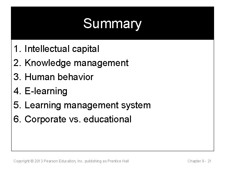 Summary 1. 2. 3. 4. 5. 6. Intellectual capital Knowledge management Human behavior E-learning