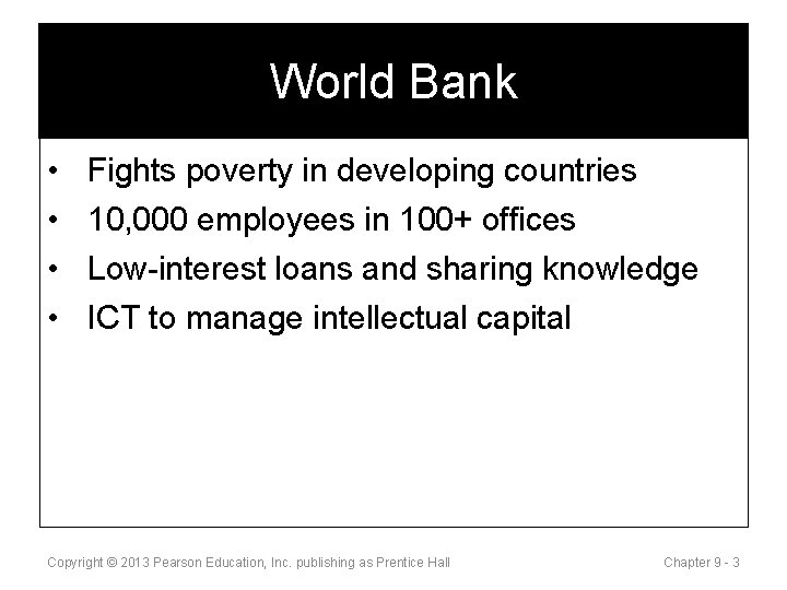 World Bank • • Fights poverty in developing countries 10, 000 employees in 100+