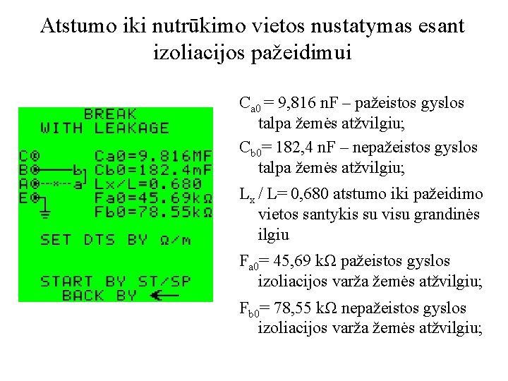 Atstumo iki nutrūkimo vietos nustatymas esant izoliacijos pažeidimui Ca 0 = 9, 816 n.