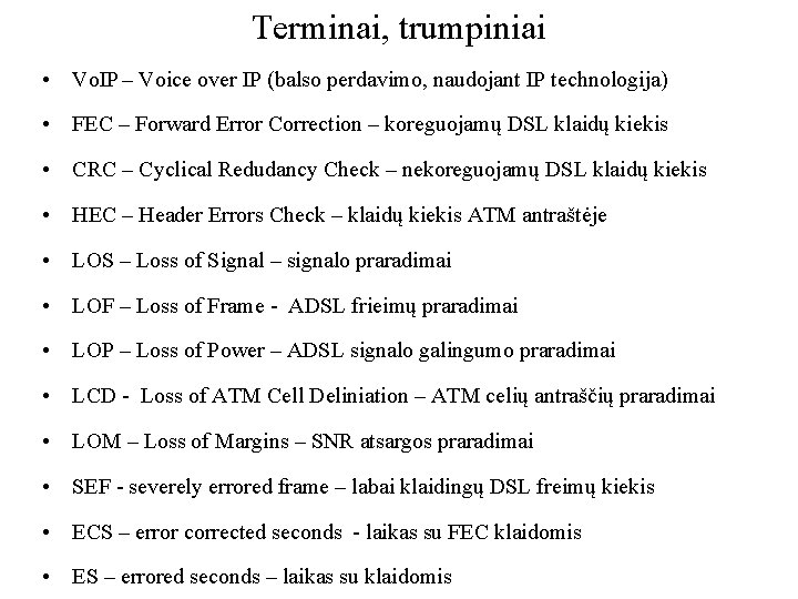 Terminai, trumpiniai • Vo. IP – Voice over IP (balso perdavimo, naudojant IP technologija)