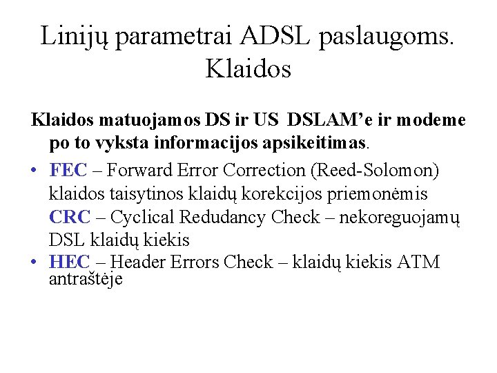 Linijų parametrai ADSL paslaugoms. Klaidos matuojamos DS ir US DSLAM’e ir modeme po to