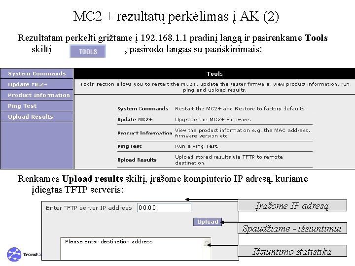 MC 2 + rezultatų perkėlimas į AK (2) Rezultatam perkelti grižtame į 192. 168.