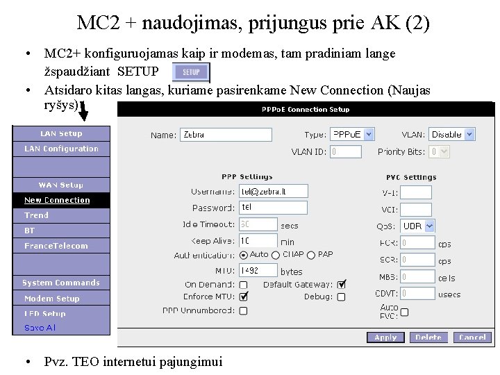 MC 2 + naudojimas, prijungus prie AK (2) • MC 2+ konfiguruojamas kaip ir