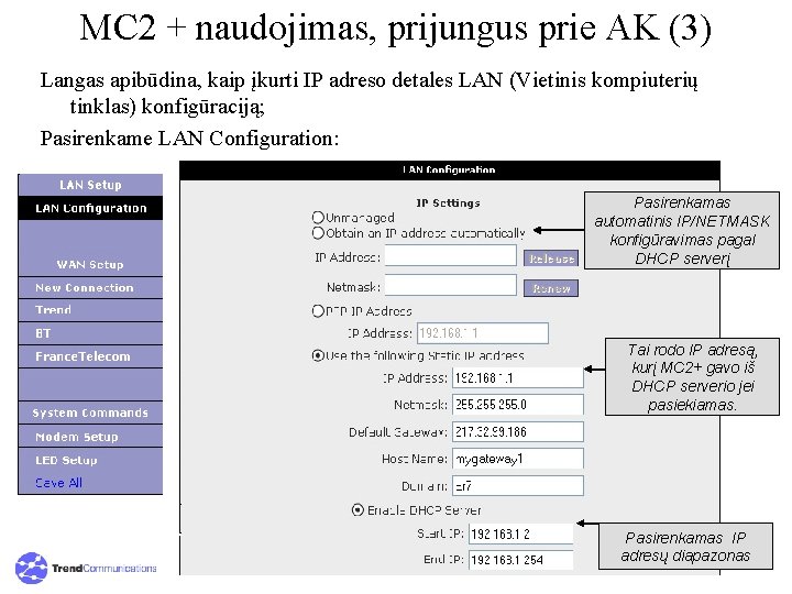 MC 2 + naudojimas, prijungus prie AK (3) Langas apibūdina, kaip įkurti IP adreso