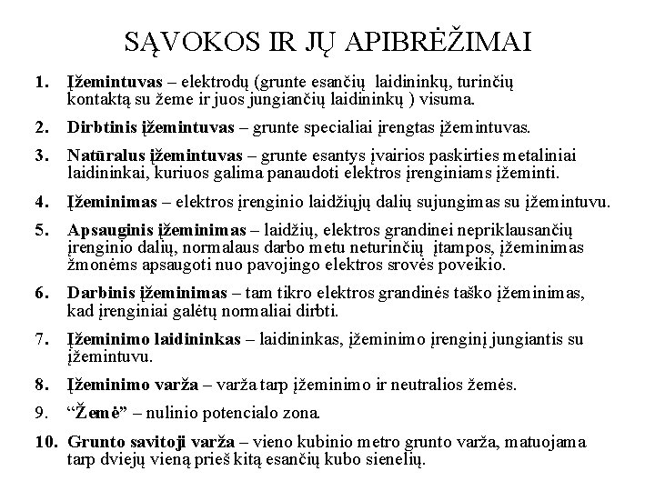 SĄVOKOS IR JŲ APIBRĖŽIMAI 1. Įžemintuvas – elektrodų (grunte esančių laidininkų, turinčių kontaktą su
