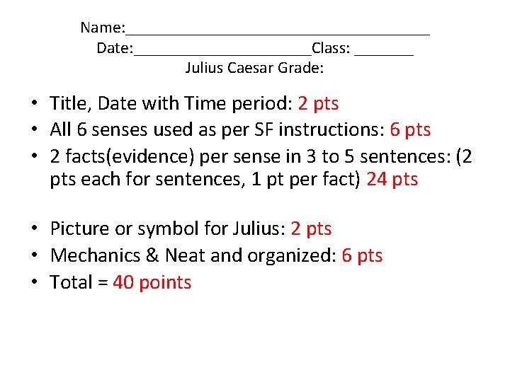 Name: __________________ Date: ___________Class: _______ Julius Caesar Grade: • Title, Date with Time period: