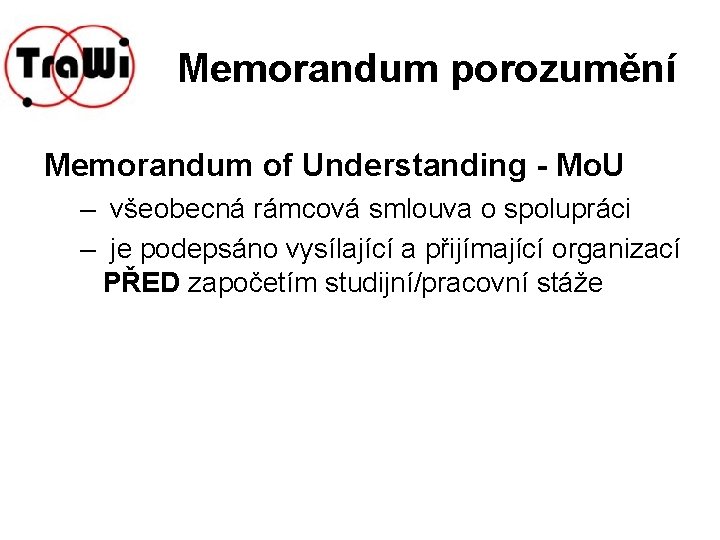 Memorandum porozumění Memorandum of Understanding - Mo. U – všeobecná rámcová smlouva o spolupráci