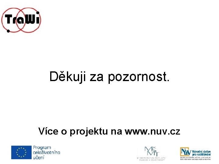 Děkuji za pozornost. Více o projektu na www. nuv. cz 