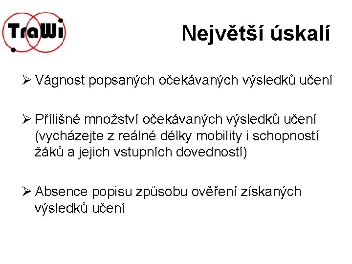 Největší úskalí Ø Vágnost popsaných očekávaných výsledků učení Ø Přílišné množství očekávaných výsledků učení