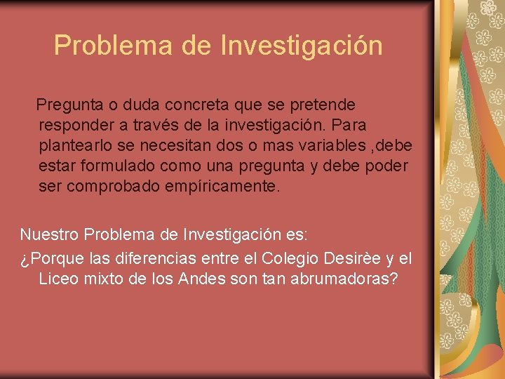 Problema de Investigación Pregunta o duda concreta que se pretende responder a través de