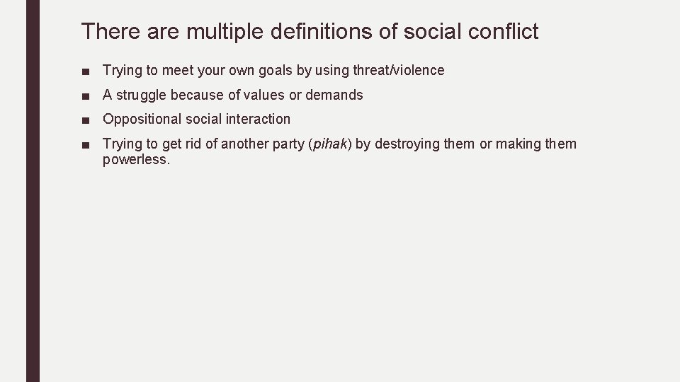 There are multiple definitions of social conflict ■ Trying to meet your own goals