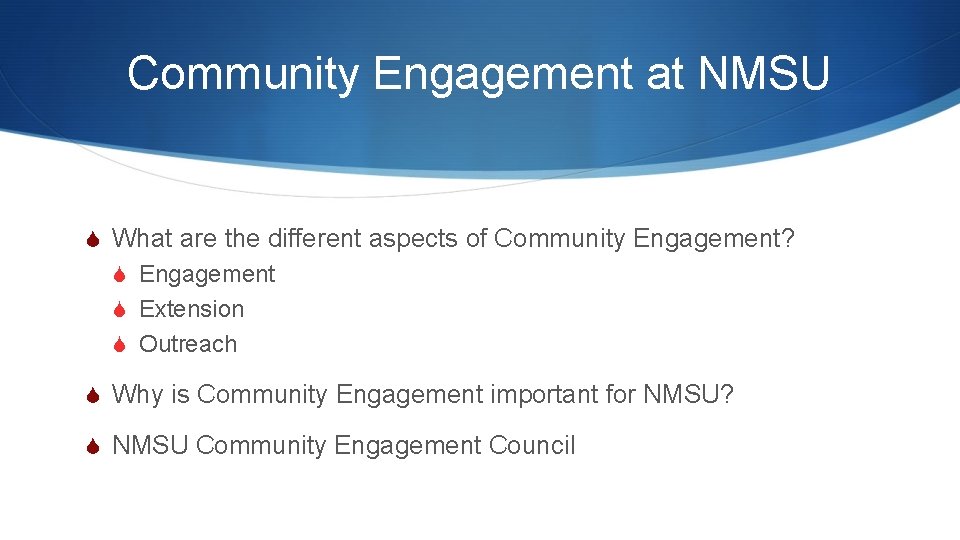 Community Engagement at NMSU S What are the different aspects of Community Engagement? S Community Engagement at NMSU S What are the different aspects of Community Engagement? S