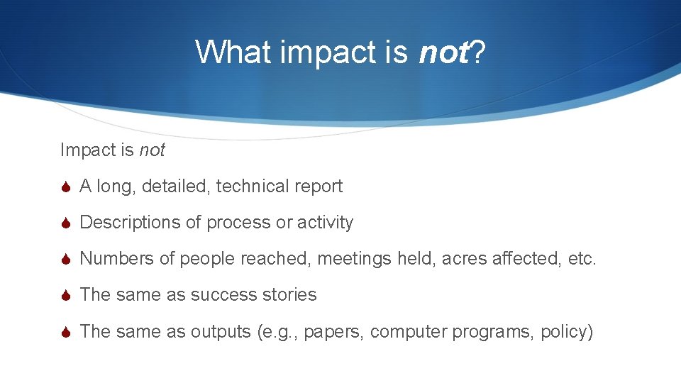 What impact is not? Impact is not S A long, detailed, technical report S What impact is not? Impact is not S A long, detailed, technical report S