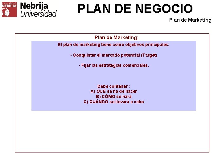 PLAN DE NEGOCIO Plan de Marketing: El plan de marketing tiene como objetivos principales: