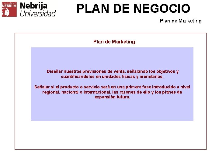 PLAN DE NEGOCIO Plan de Marketing: Diseñar nuestras previsiones de venta, señalando los objetivos
