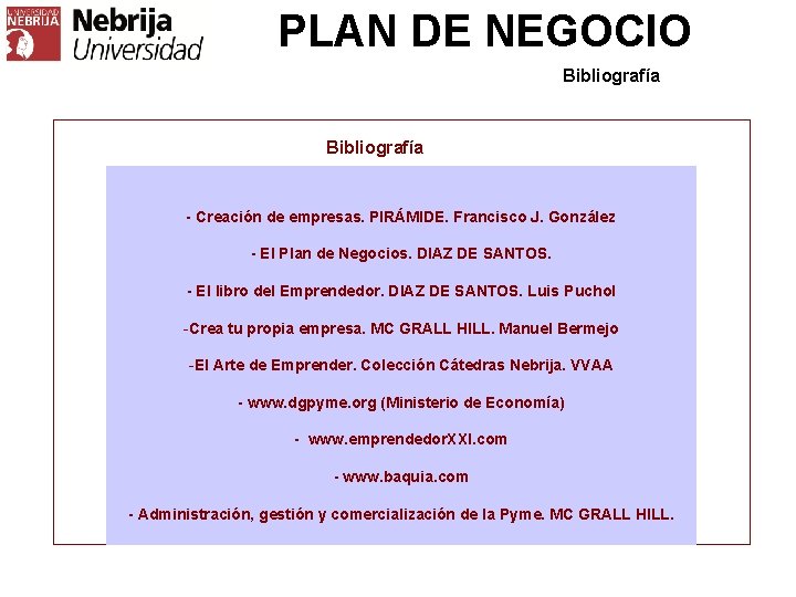 PLAN DE NEGOCIO Bibliografía - Creación de empresas. PIRÁMIDE. Francisco J. González - El