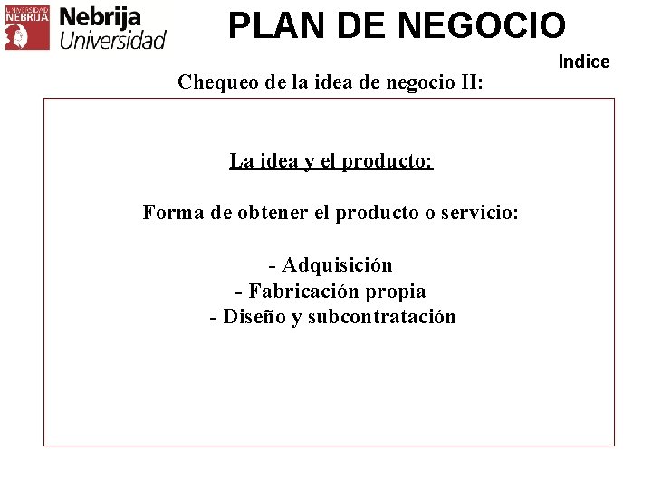 PLAN DE NEGOCIO Chequeo de la idea de negocio II: La idea y el