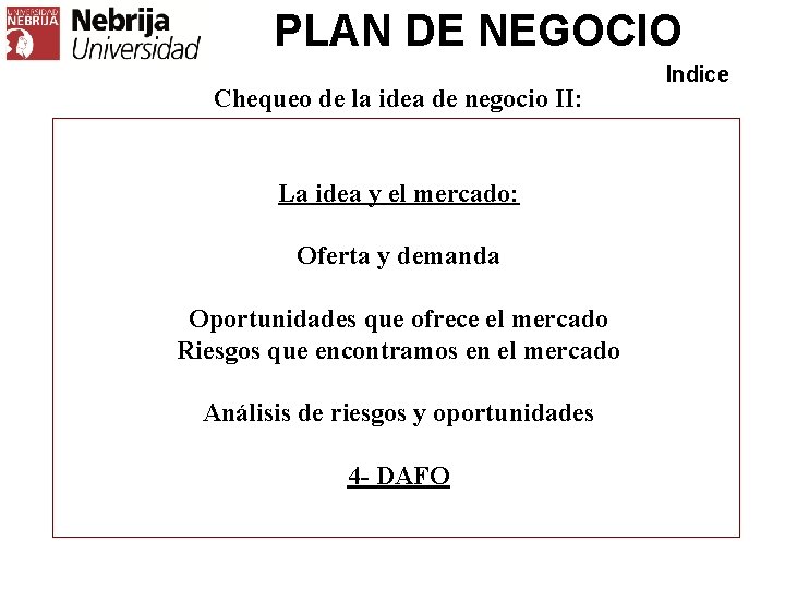 PLAN DE NEGOCIO Chequeo de la idea de negocio II: La idea y el
